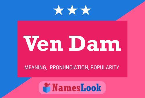 Ven Dam Name Poster