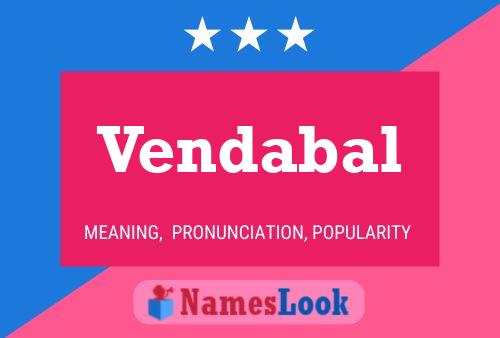 Vendabal Name Poster