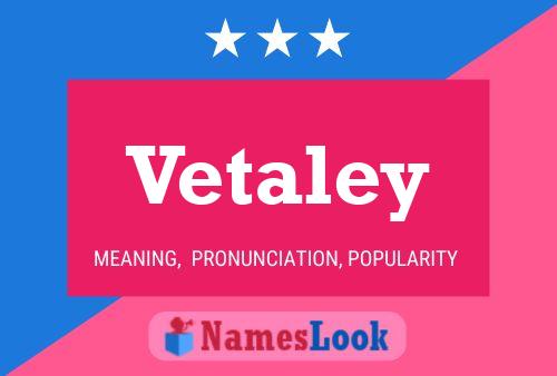 Vetaley Name Poster