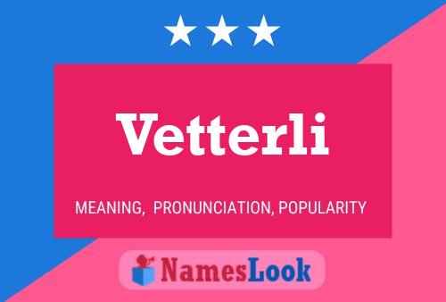 Vetterli Name Poster