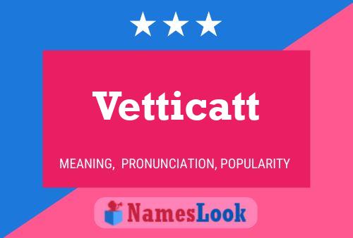 Vetticatt Name Poster