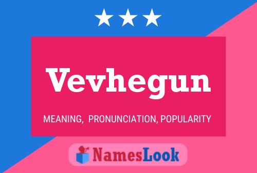 Vevhegun Name Poster