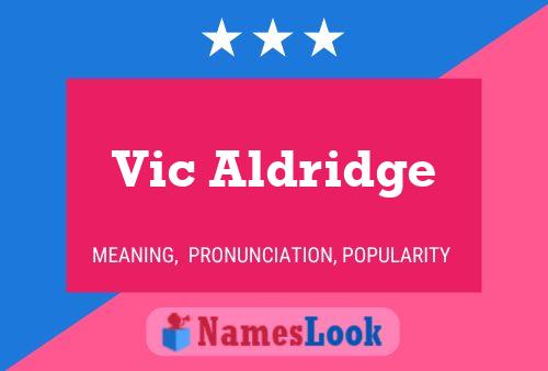 Vic Aldridge Name Poster