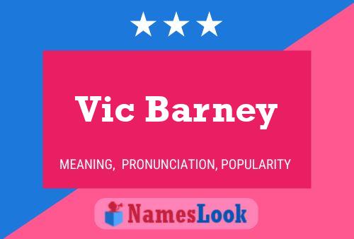 Vic Barney Name Poster