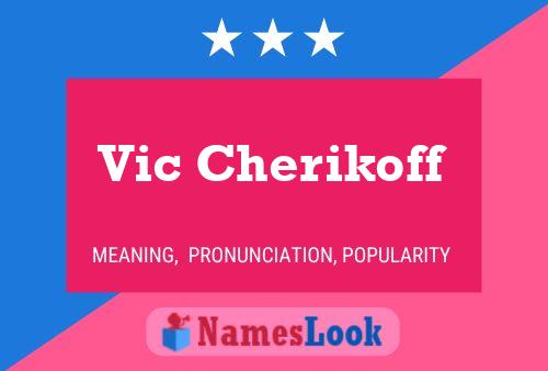 Vic Cherikoff Name Poster