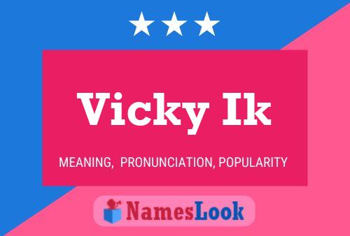 Vicky Ik Name Poster