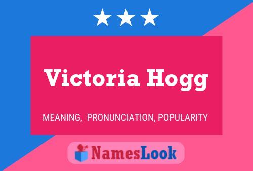 Victoria Hogg Name Poster