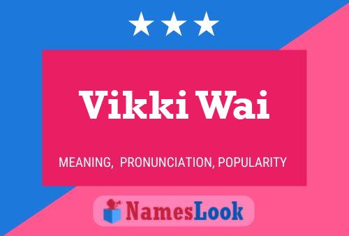 Vikki Wai Name Poster