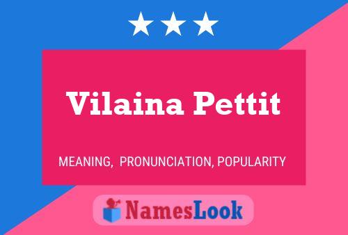 Vilaina Pettit Name Poster