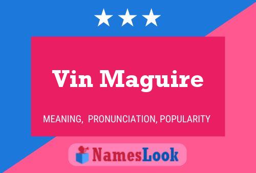 Vin Maguire Name Poster