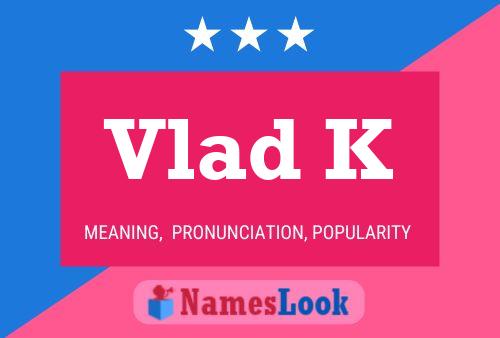 Vlad K Name Poster