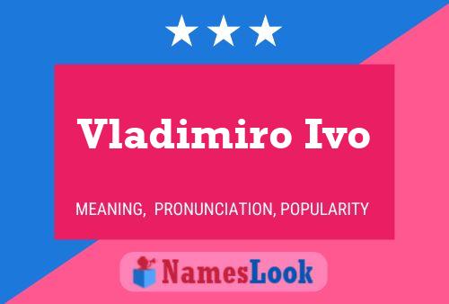 Vladimiro Ivo Name Poster