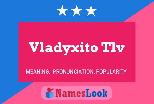 Vladyxito Tlv Name Poster