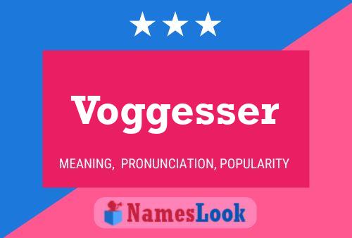 Voggesser Name Poster