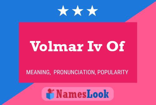 Volmar Iv Of Name Poster