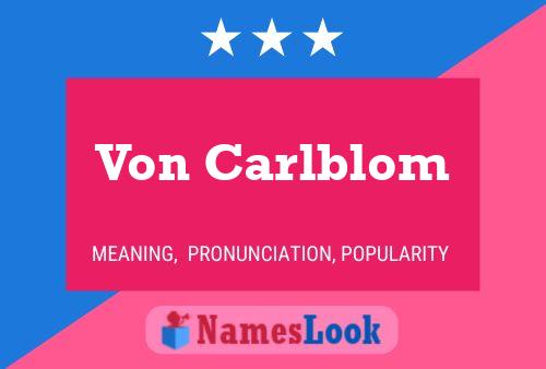 Von Carlblom Name Poster