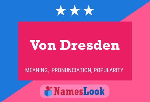 Von Dresden Name Poster