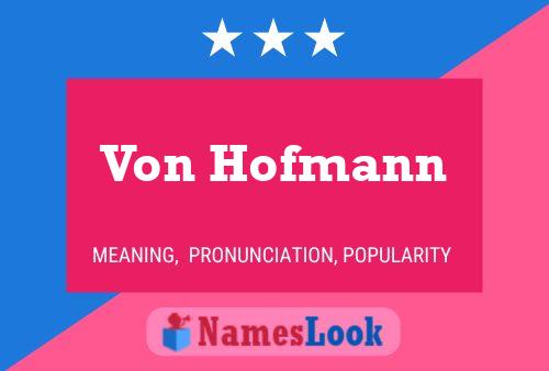 Von Hofmann Name Poster