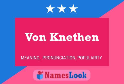 Von Knethen Name Poster