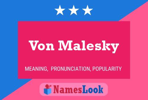 Von Malesky Name Poster