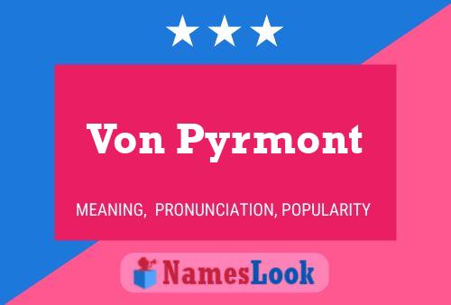 Von Pyrmont Name Poster