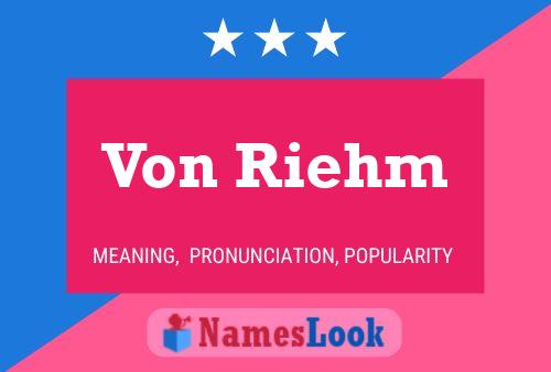 Von Riehm Name Poster