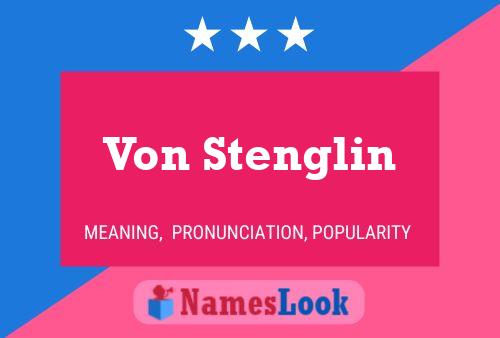 Von Stenglin Name Poster