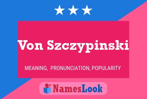 Von Szczypinski Name Poster