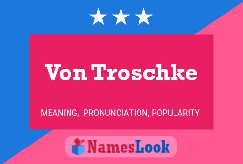 Von Troschke Name Poster