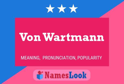 Von Wartmann Name Poster