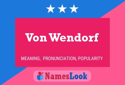 Von Wendorf Name Poster