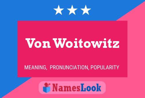 Von Woitowitz Name Poster