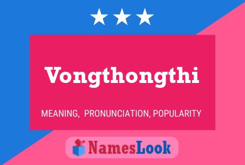 Vongthongthi Name Poster