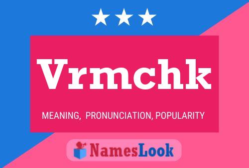 Vrmchk Name Poster