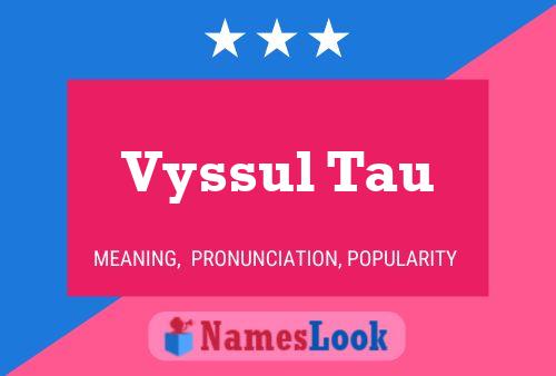 Vyssul Tau Name Poster