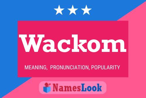 Wackom Name Poster