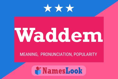 Waddem Name Poster