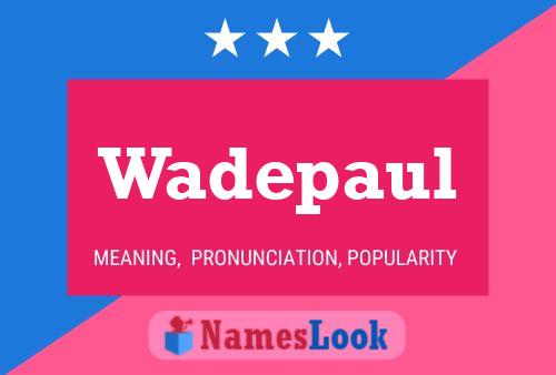 Wadepaul Name Poster