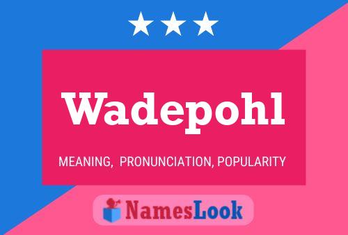 Wadepohl Name Poster