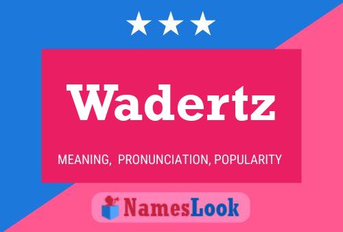 Wadertz Name Poster