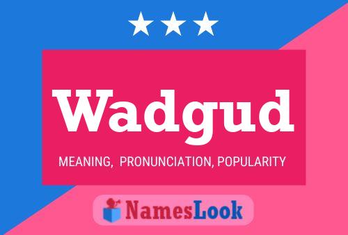 Wadgud Name Poster