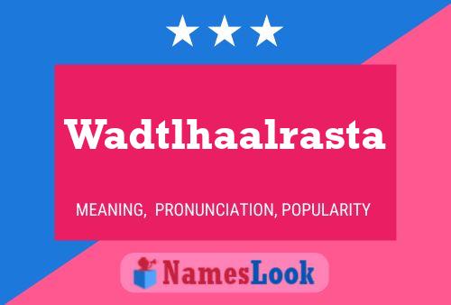 Wadtlhaalrasta Name Poster