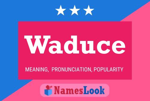 Waduce Name Poster