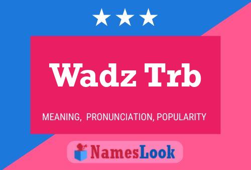 Wadz Trb Name Poster