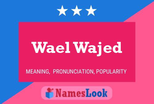 Wael Wajed Name Poster