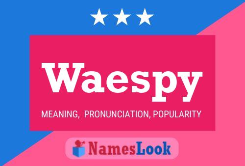 Waespy Name Poster