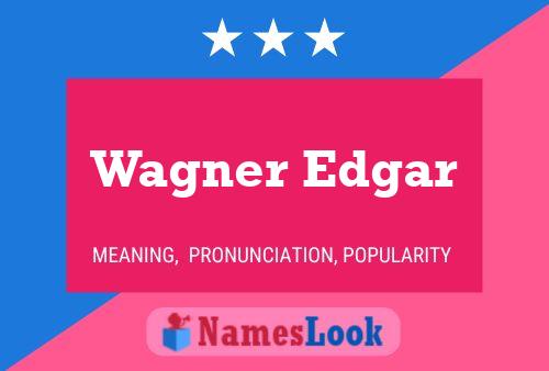 Wagner Edgar Name Poster