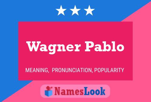 Wagner Pablo Name Poster