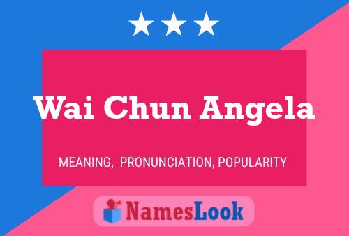 Wai Chun Angela Name Poster