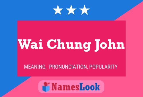 Wai Chung John Name Poster